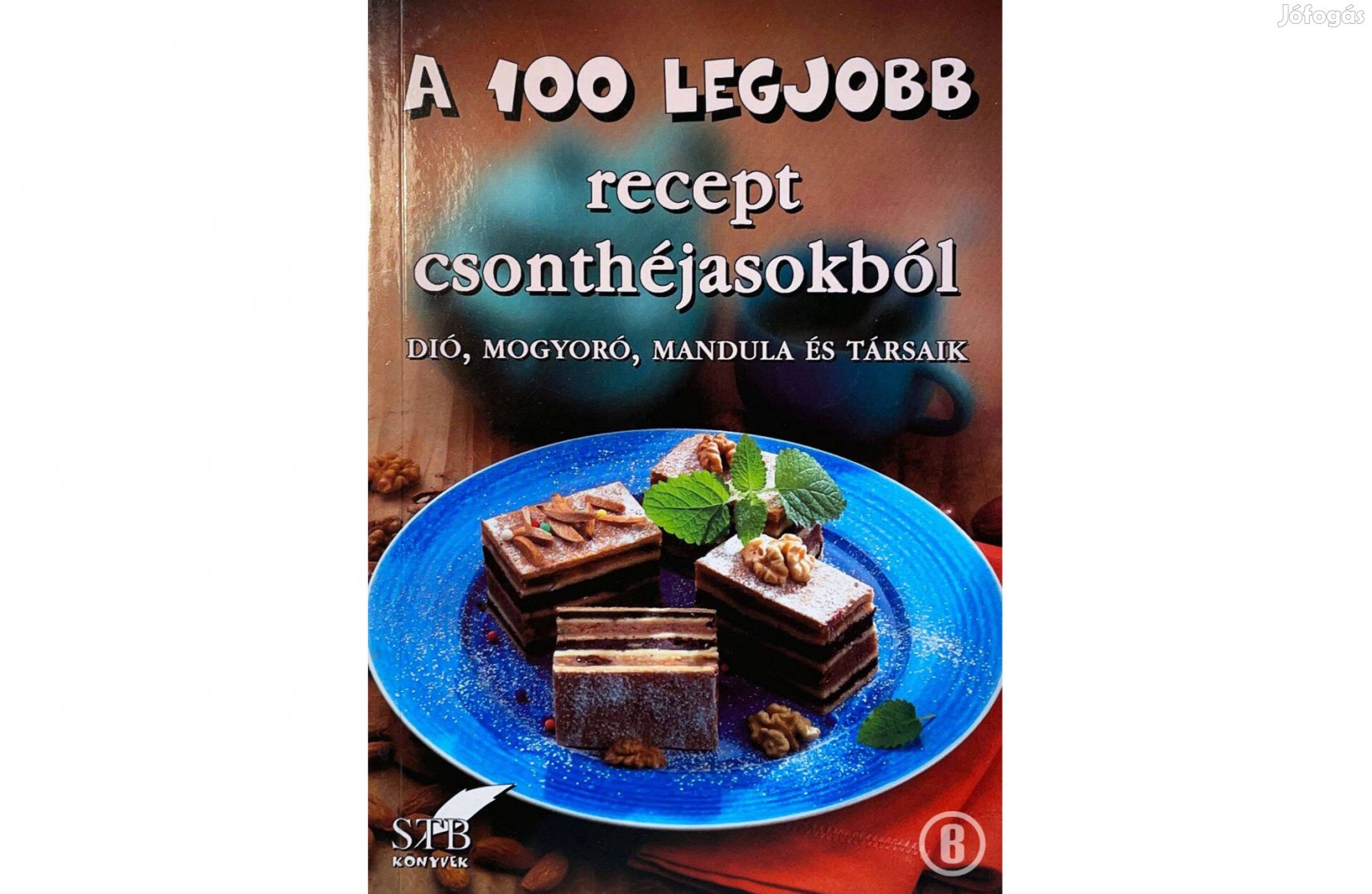A 100 legjobb recept csonthéjasokból (87. kötet / szerk. Toró Elza)