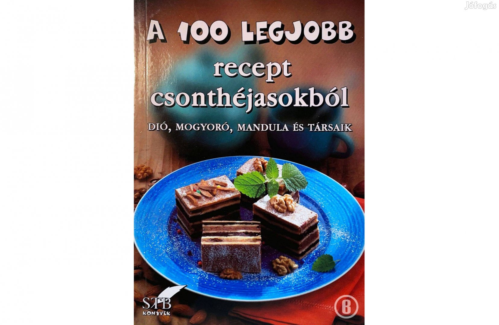 A 100 legjobb recept csonthéjasokból (szerk. Toró Elza)