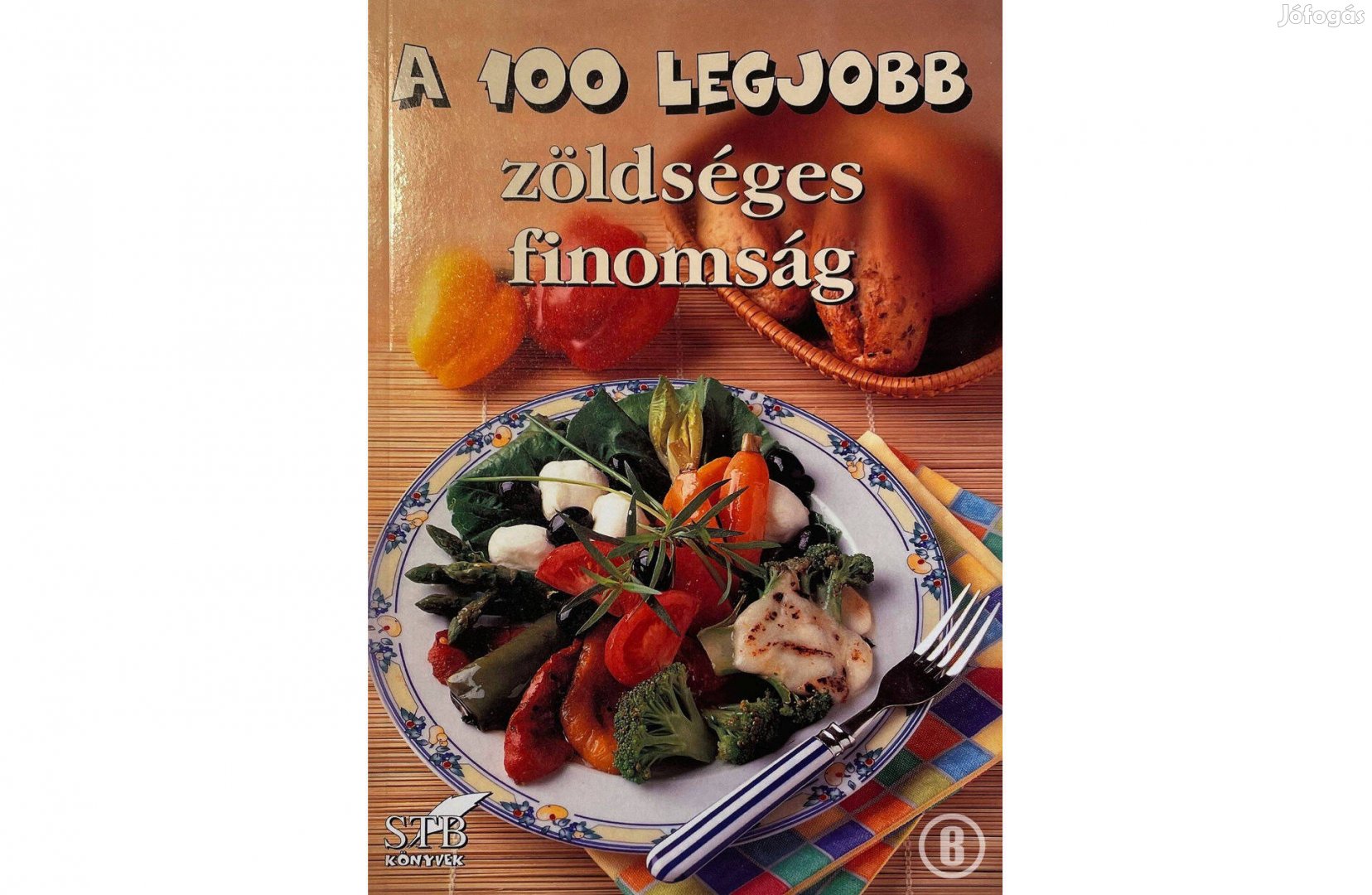 A 100 legjobb zöldséges finomság (17. kötet / szerk. Toró Elza)