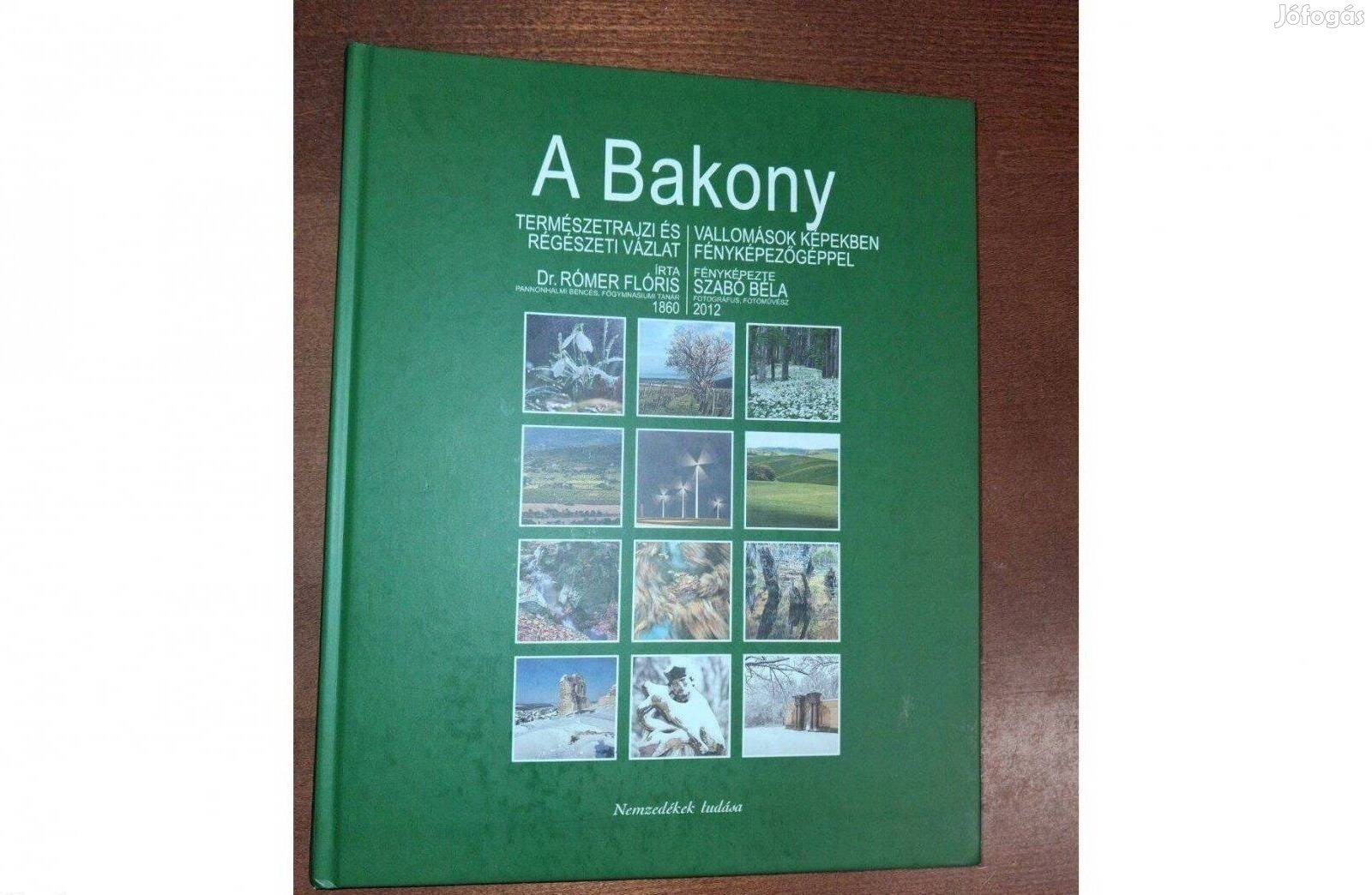 A Bakony - Dr. Rómer Flóris nyomában Vallomások képekben,
