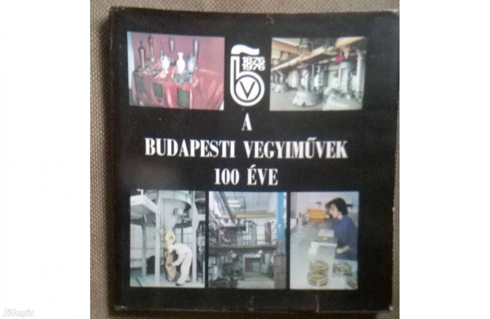 A Budapesti Vegyiművek 100 éve . NIM 1976