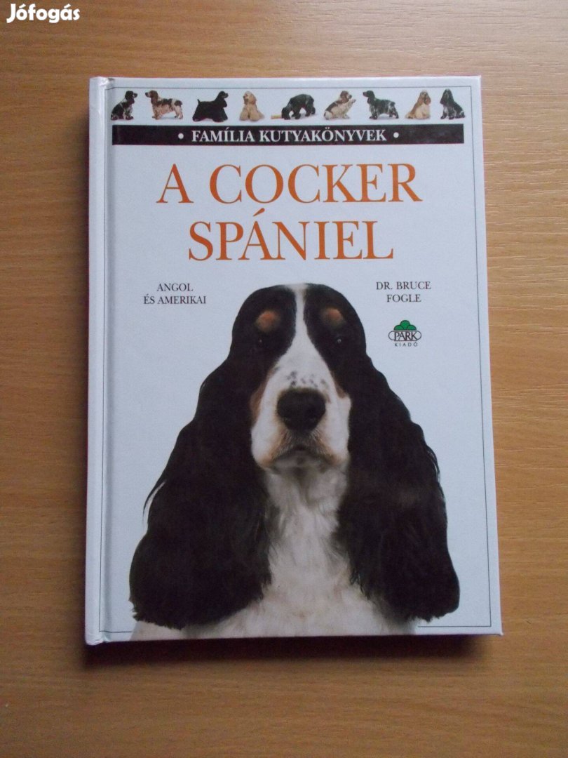A Cocker spániel (Família kutyakönyvek) Dr. Bruce Fogle