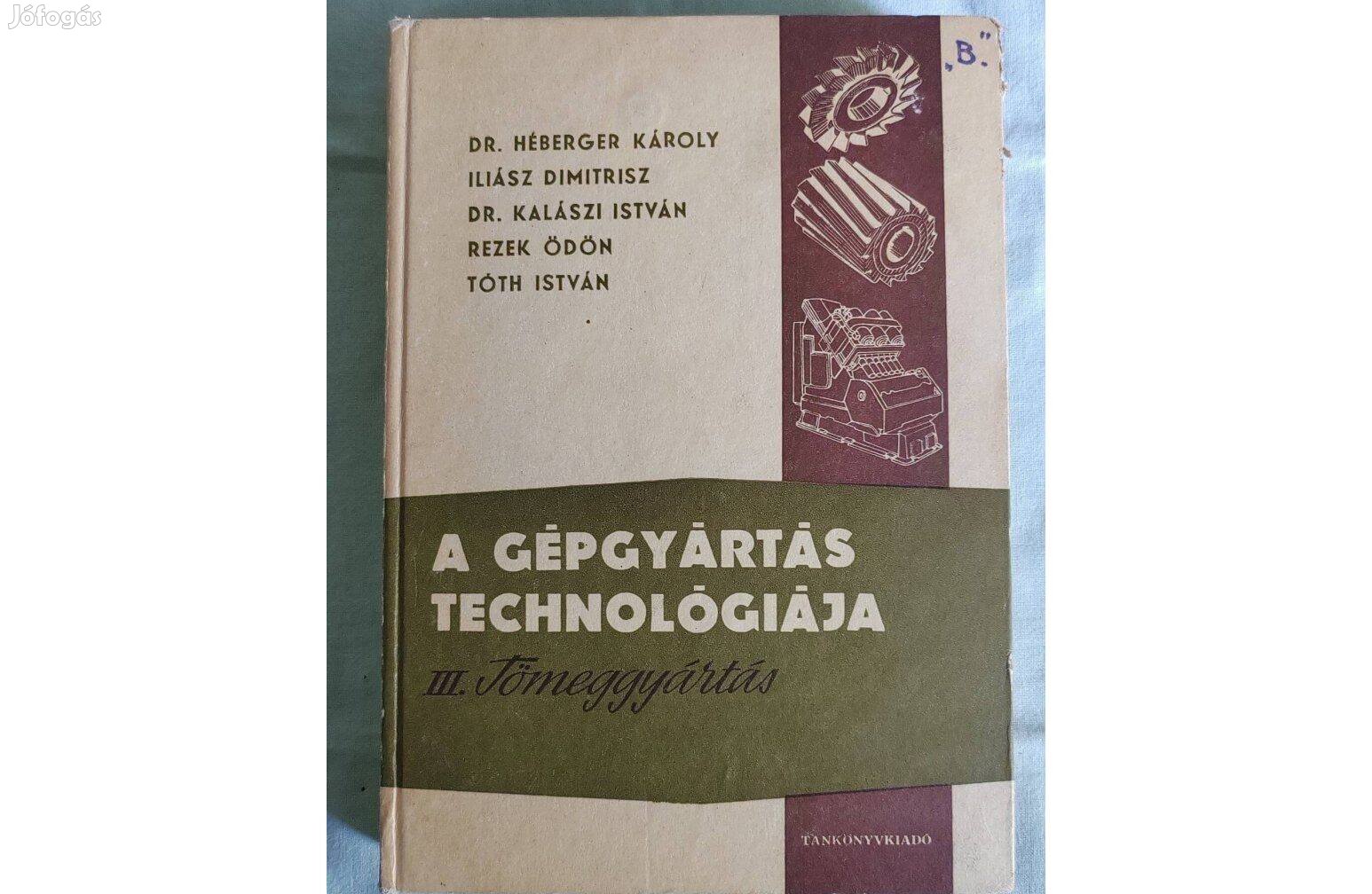 A Gépgyártás Technógiája III. Tömeggyártás- Dr. Hégberg