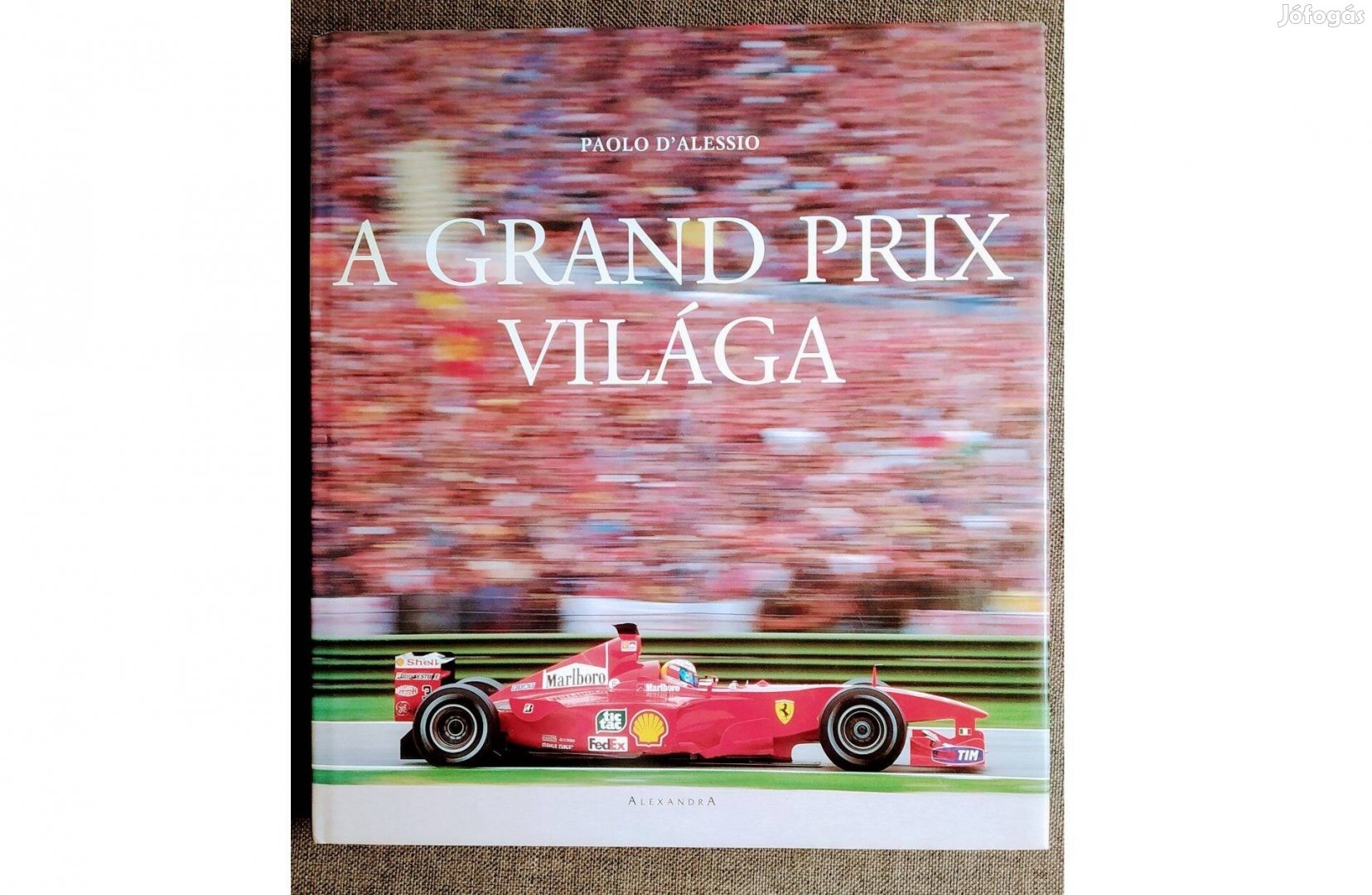 A Grand Prix világa D'Alessio Paolo Alexandra Kiadó, 2003