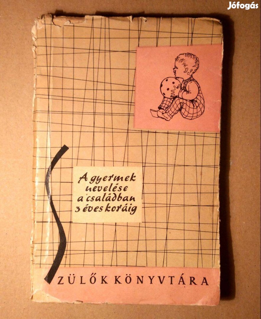 A Gyermek Nevelése a Családban 3 Éves Koráig (1962) 8kép+tartalom