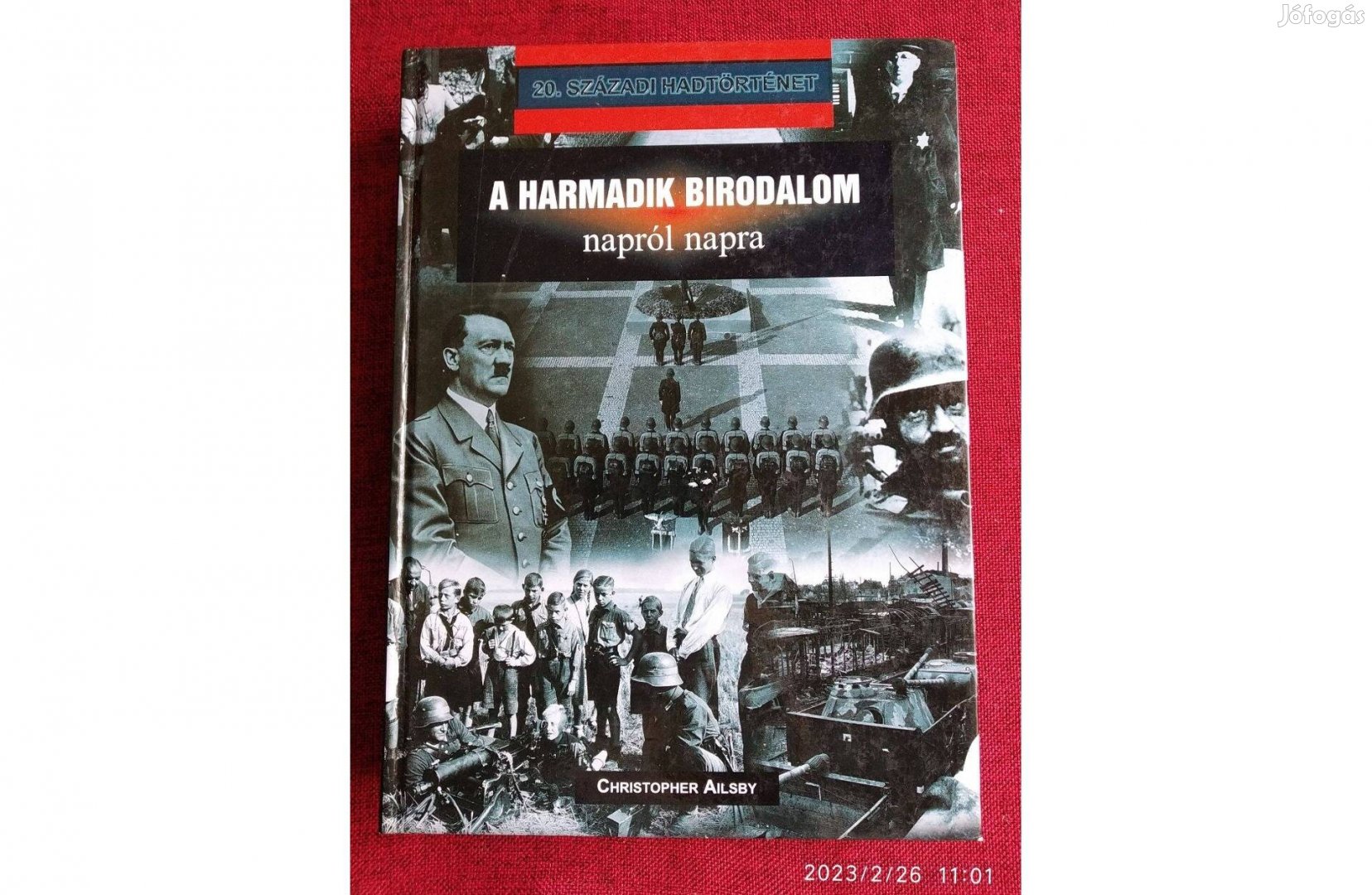 A Harmadik Birodalom napról napra Christopher Ailsby 20. századi hadtö