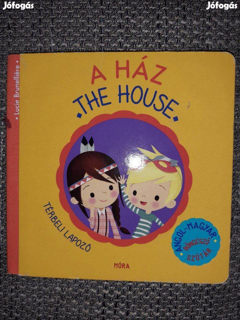 A Ház, The House c.könyv 2-5 éveseknek, keménylapos