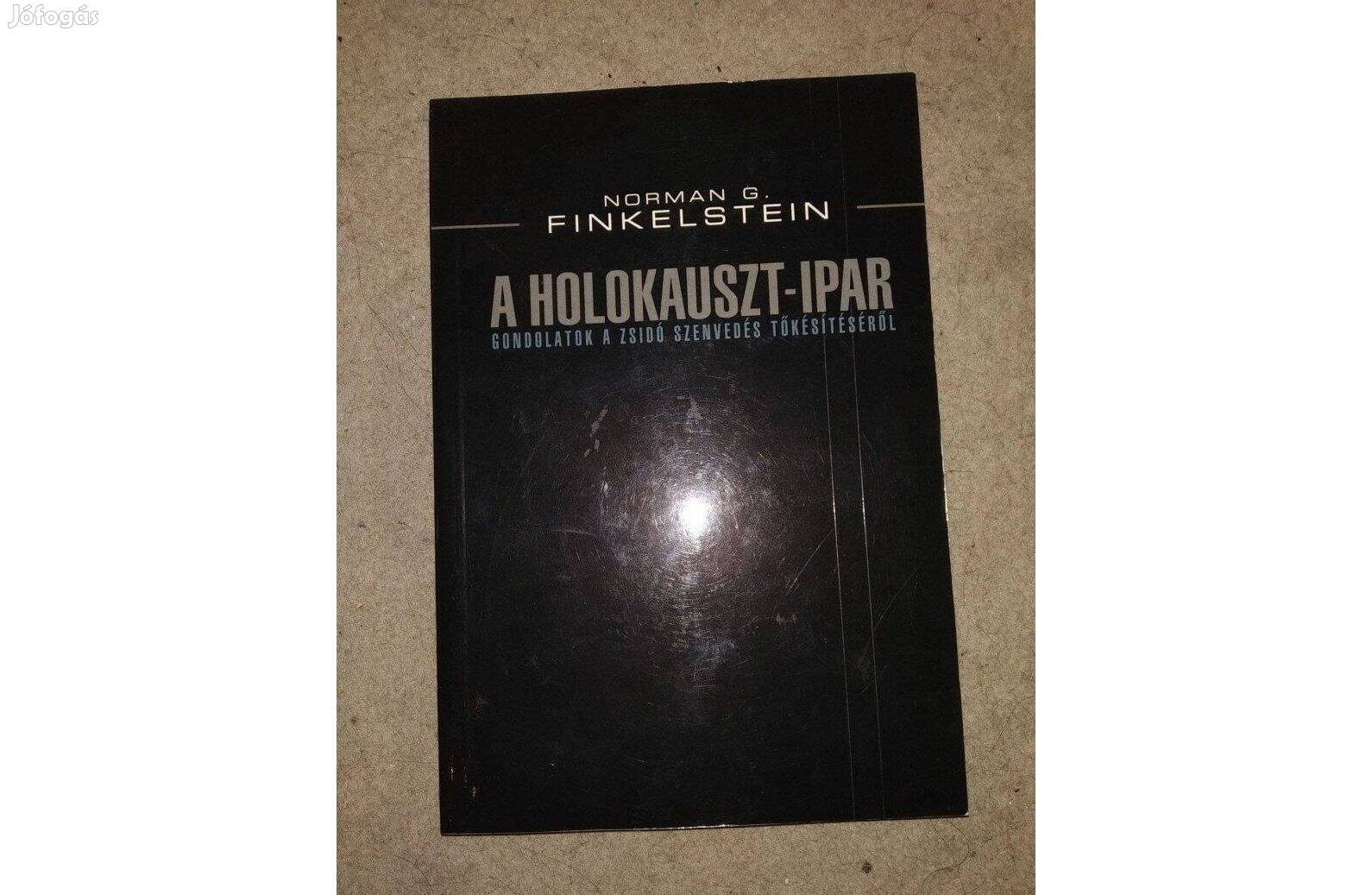 A Holokauszt-ipar Norman G. Finkelstein Kairosz Kiadó, 2003