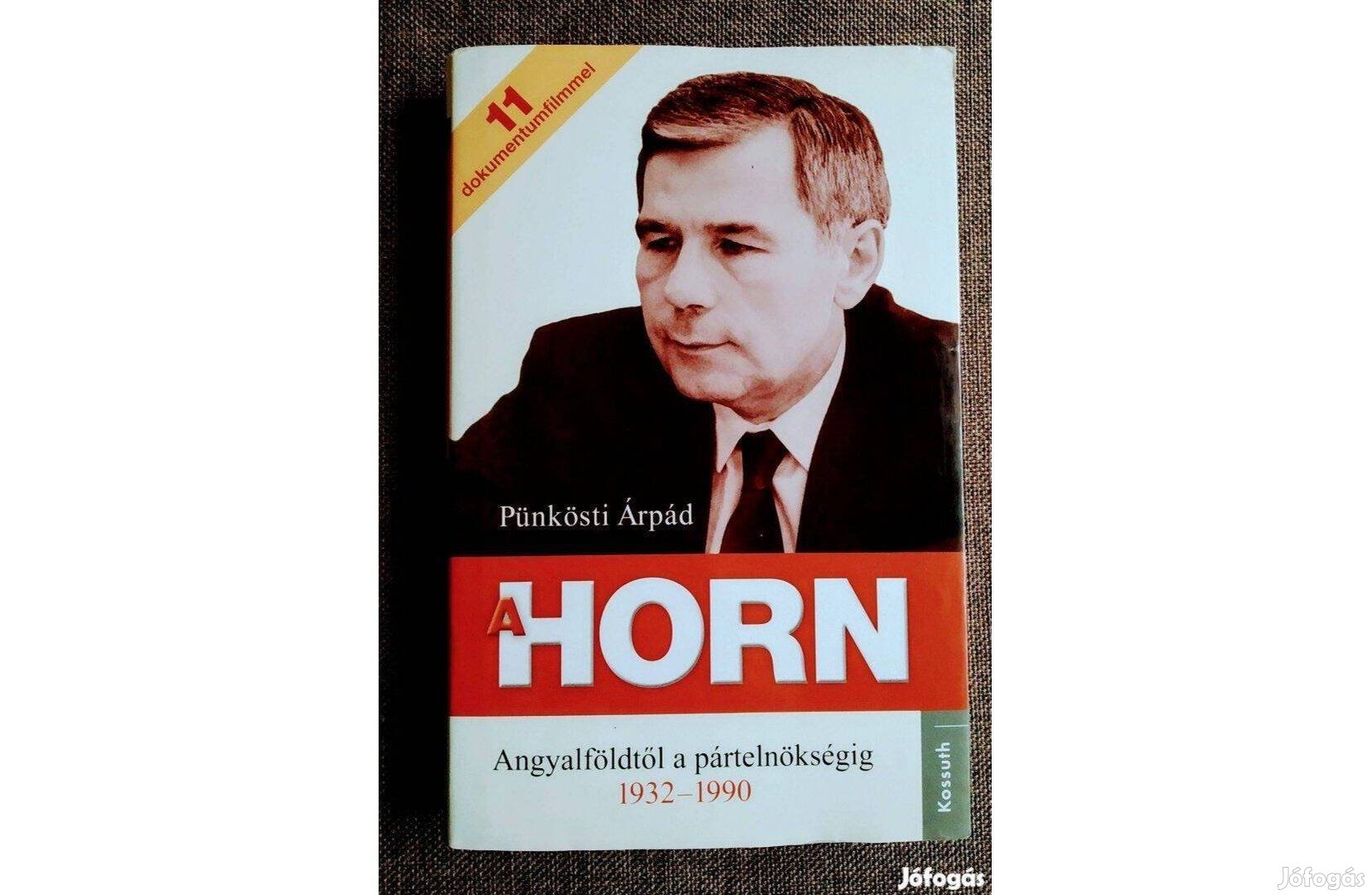 A Horn - Horn Gyula Angyalföldtől a pártelnökségig 1932-1990 Pünkösti