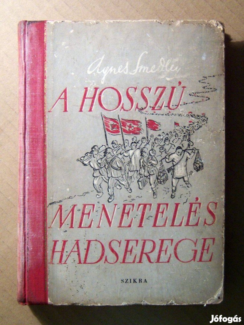 A Hosszú Menetelés Hadserege (Agnes Smedley) 1950 (6kép+tartalom)