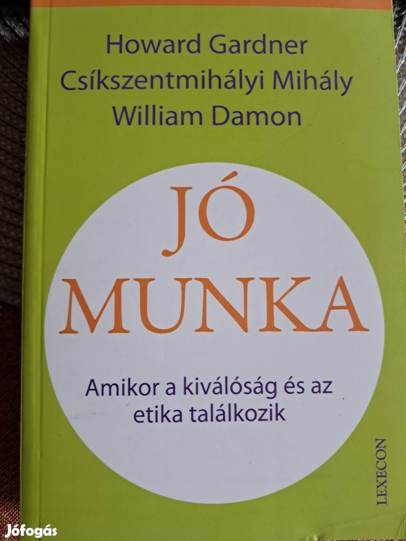 A Jó Munka Amikor A Kiválóság És Az Etika Találkozik 