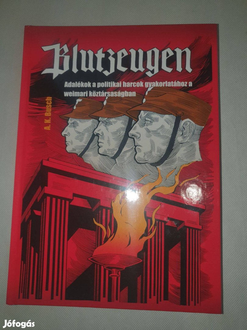 A.K. Busch: Blutzeugen - Vértanúk (Adalékok a politikai harcok gyakorl