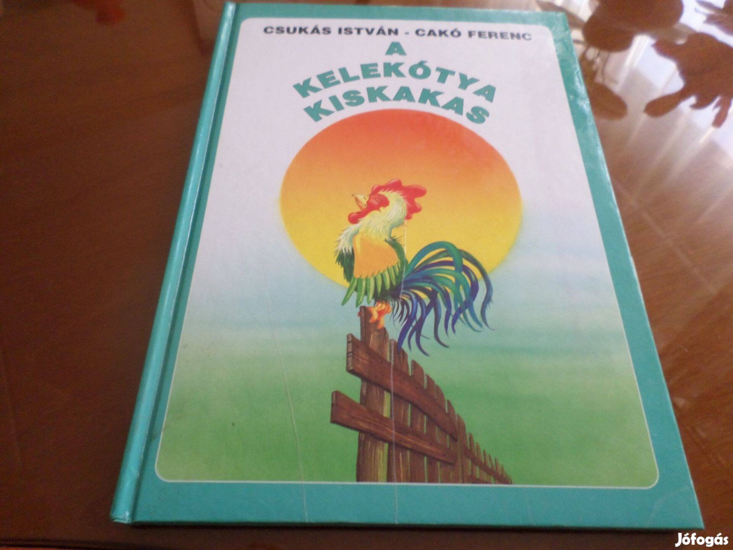 A Kelekótya Kiskakas Csukás István - Gyermekkönyv Elkelt!