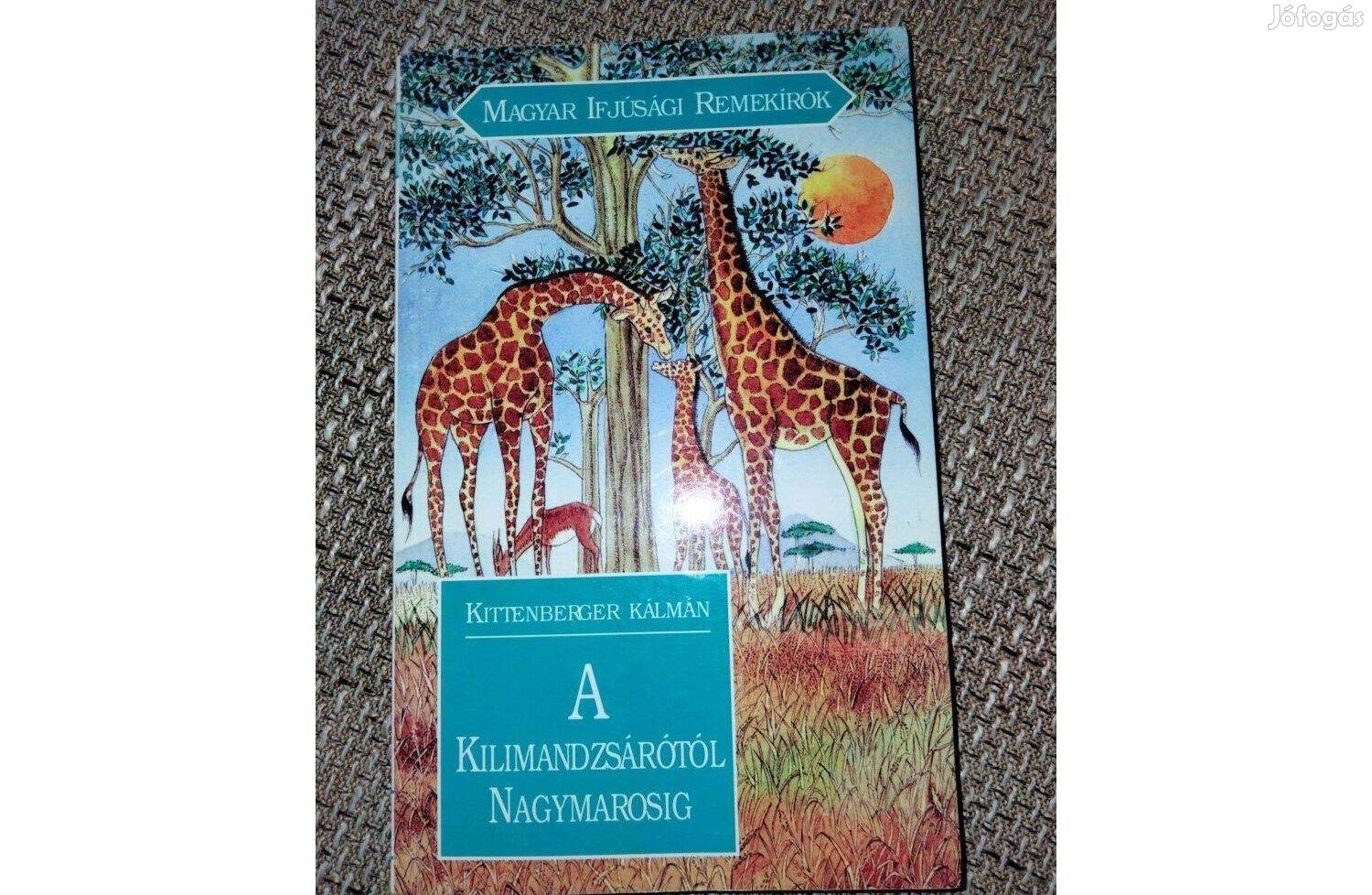 A Kilimandzsárótól Nagymarosig ( Unikornis Kiadó 1997)