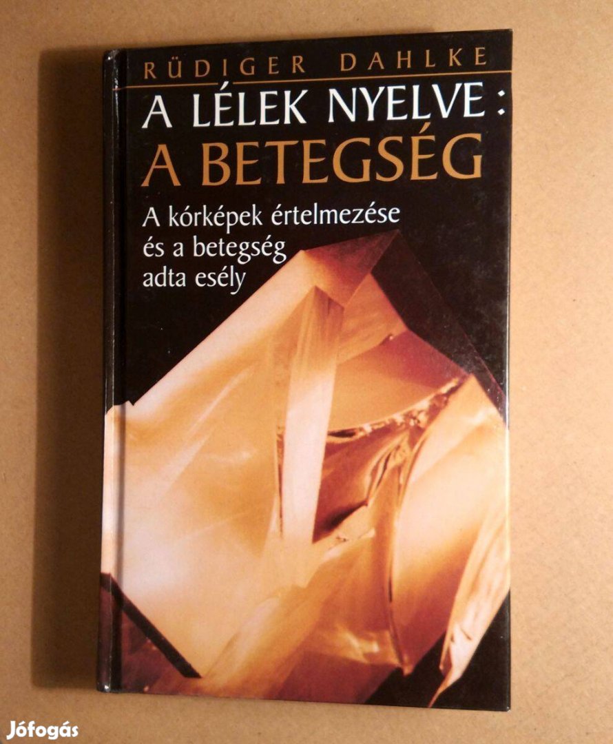 A Lélek Nyelve: A Betegség (Rüdiger Dahlke) 2002 (8kép+tartalom)