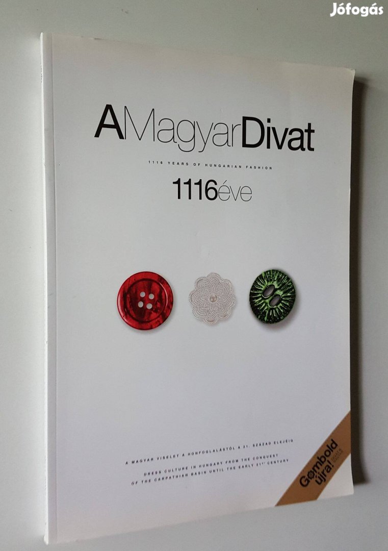 A Magyar Divat 1116 éve - viselet a honfoglalástól a 21 század elejéig