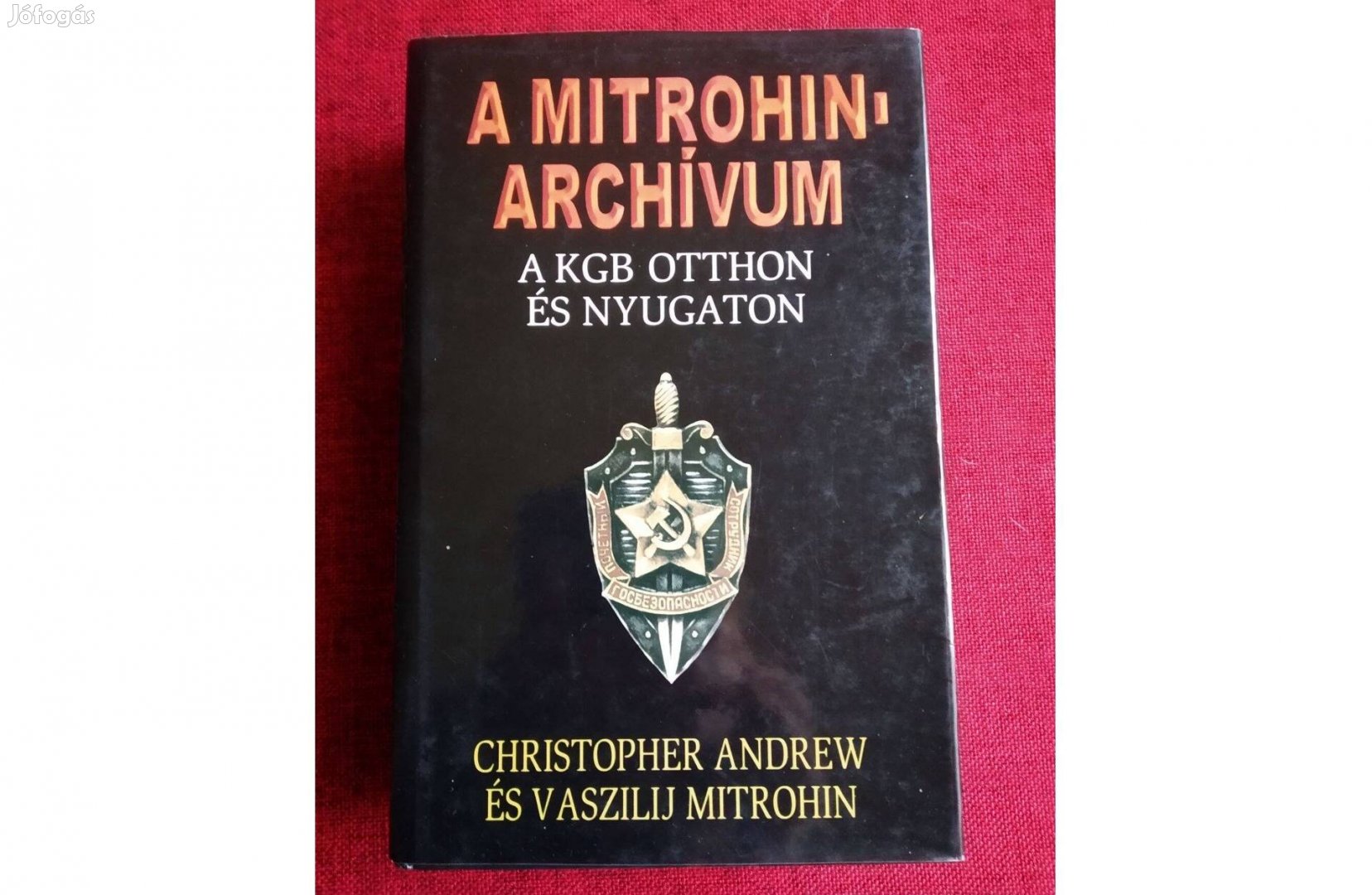 A Mitrohin-archívum (A KGB otthon és külföldön) Mitrohin Vaszilij Chr