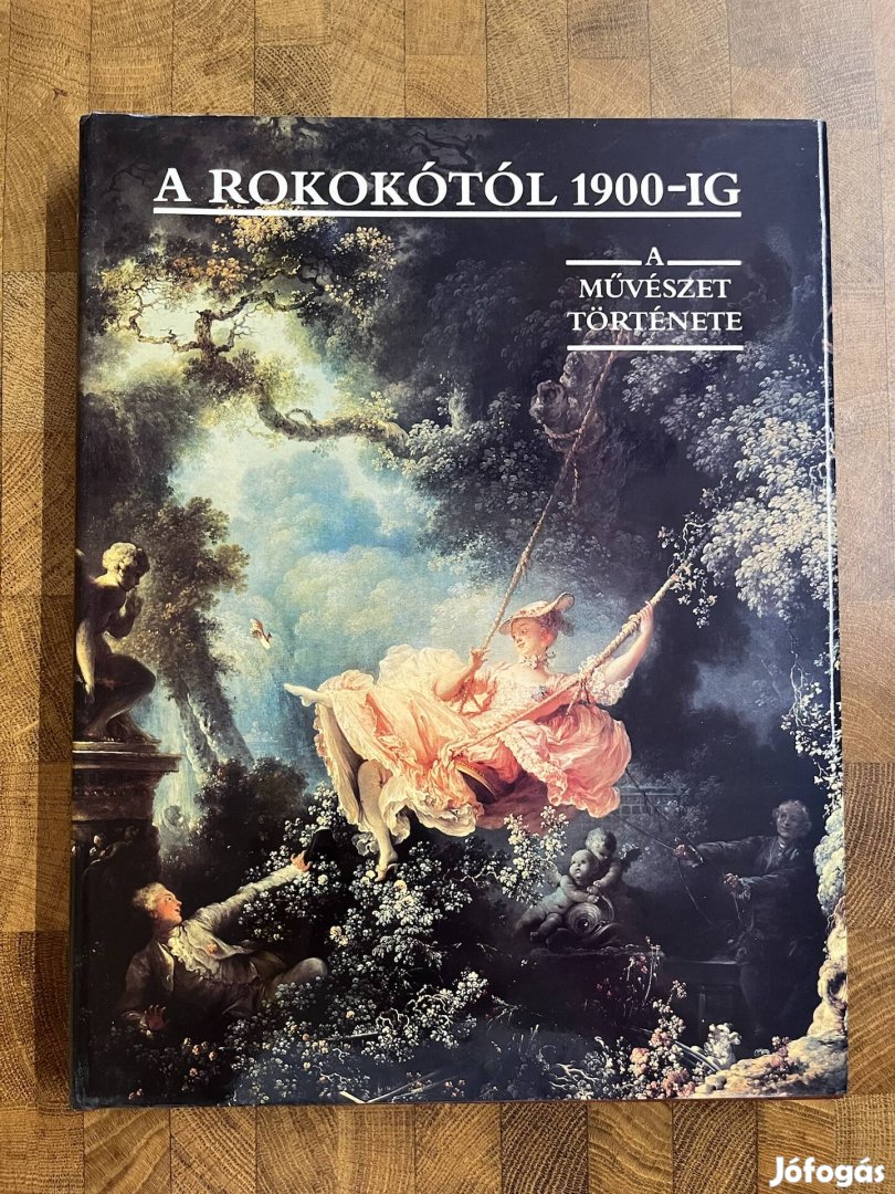 A Művészet Története: A Rokokótól 1900-ig