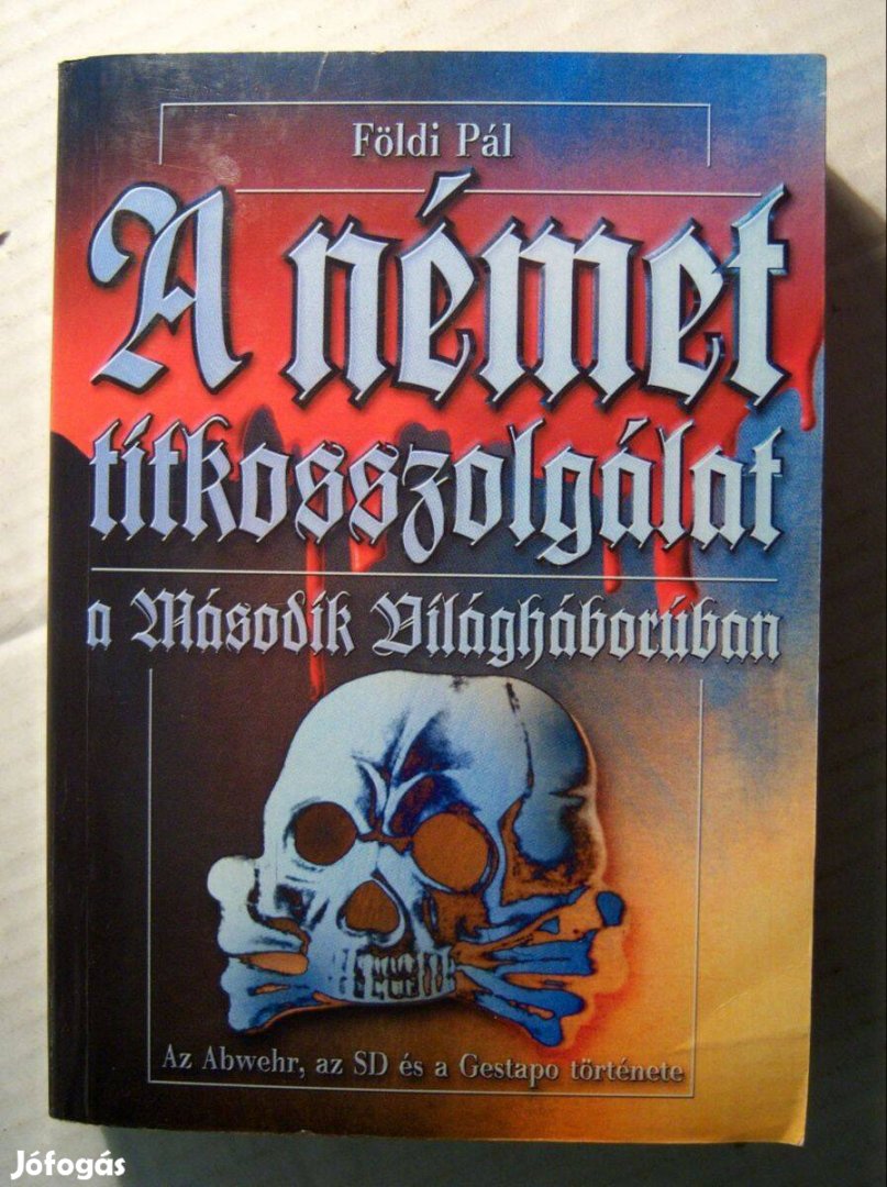 A Német Titkosszolgálat a Második Világháborúban (Földi Pál) 1998