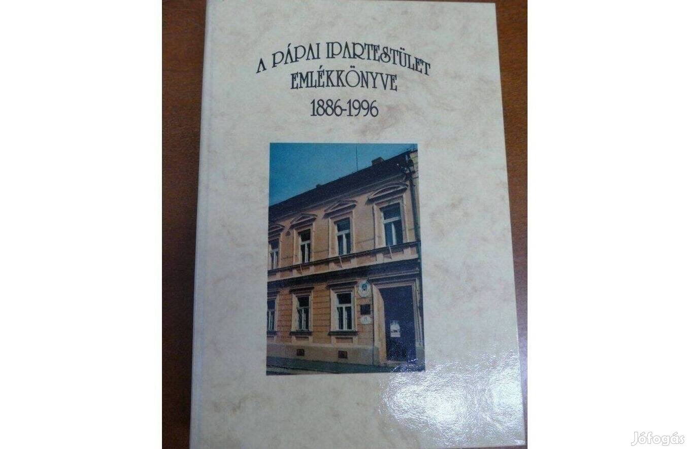 A Pápai Ipartestület Emlékkönyve 1886-1996