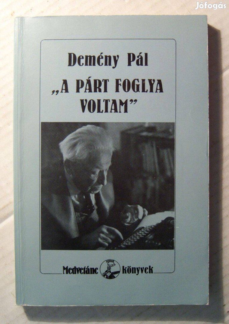 A Párt Foglya Voltam - Demény Pál Élete (Kiss József) 1988 (5kép+tarta