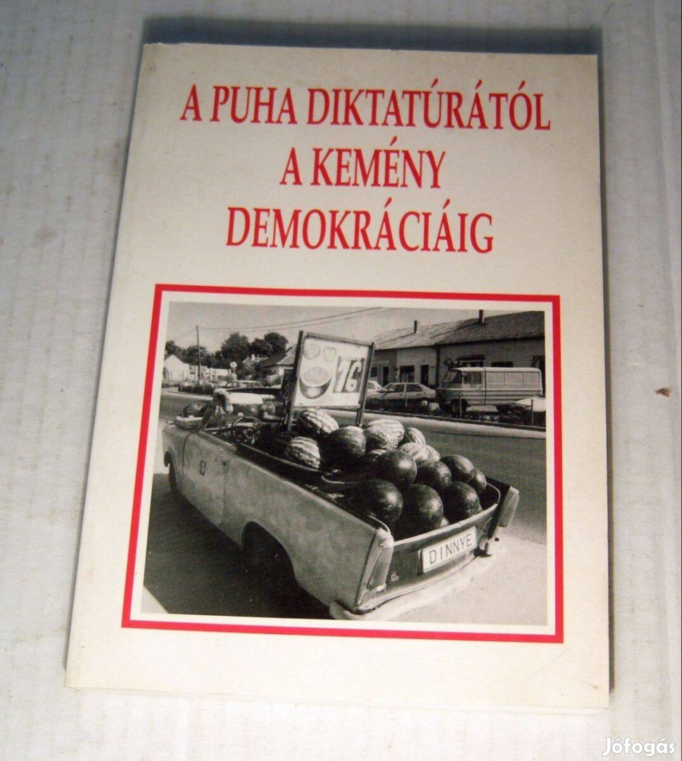 A Puha Diktatúrától a Kemény Demokráciáig (1994) 5kép+tartalom