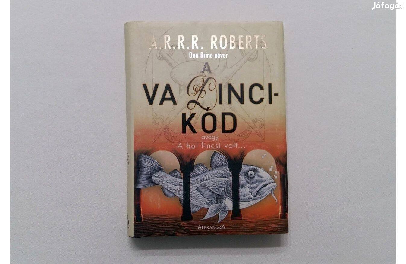 A.R.R.R. Roberts: A Va Dinci-kód avagy a hal fincsi volt - Új!