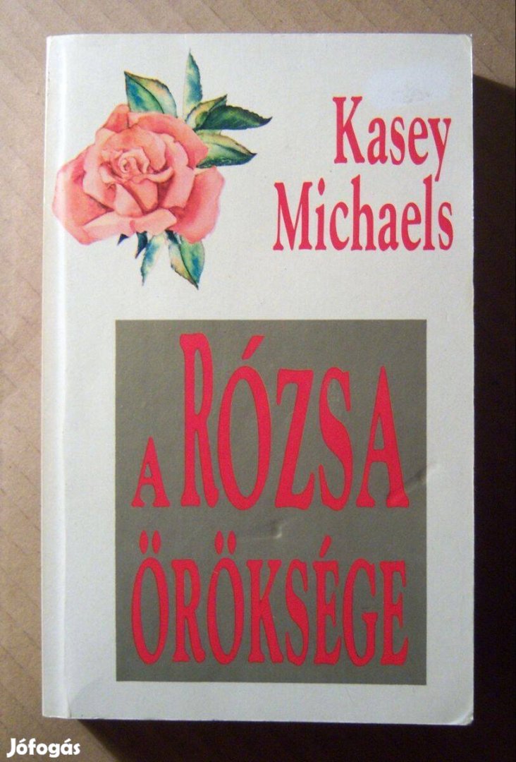 A Rózsa Öröksége (Kasey Michaels) 1994 (7kép+tartalom)