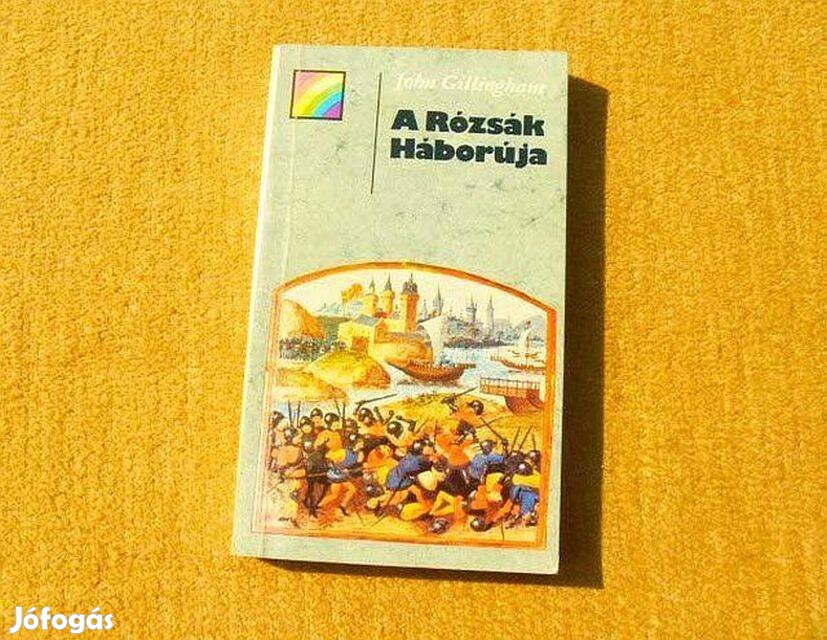 A Rózsák Háborúja - John Gillingham