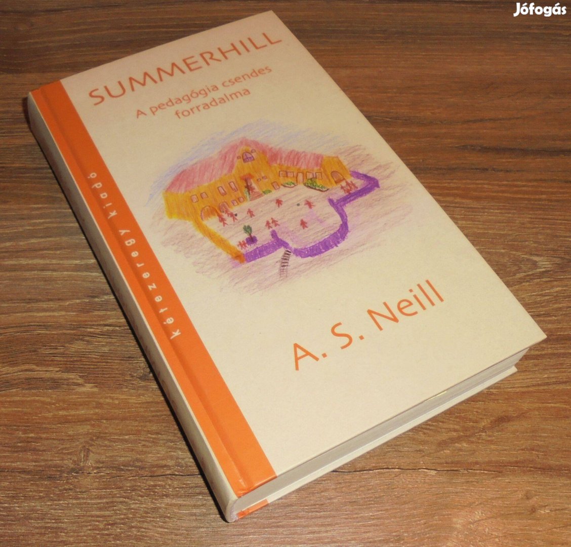 A.S. Neill: Summerhill: a pedagógia csendes forradalma