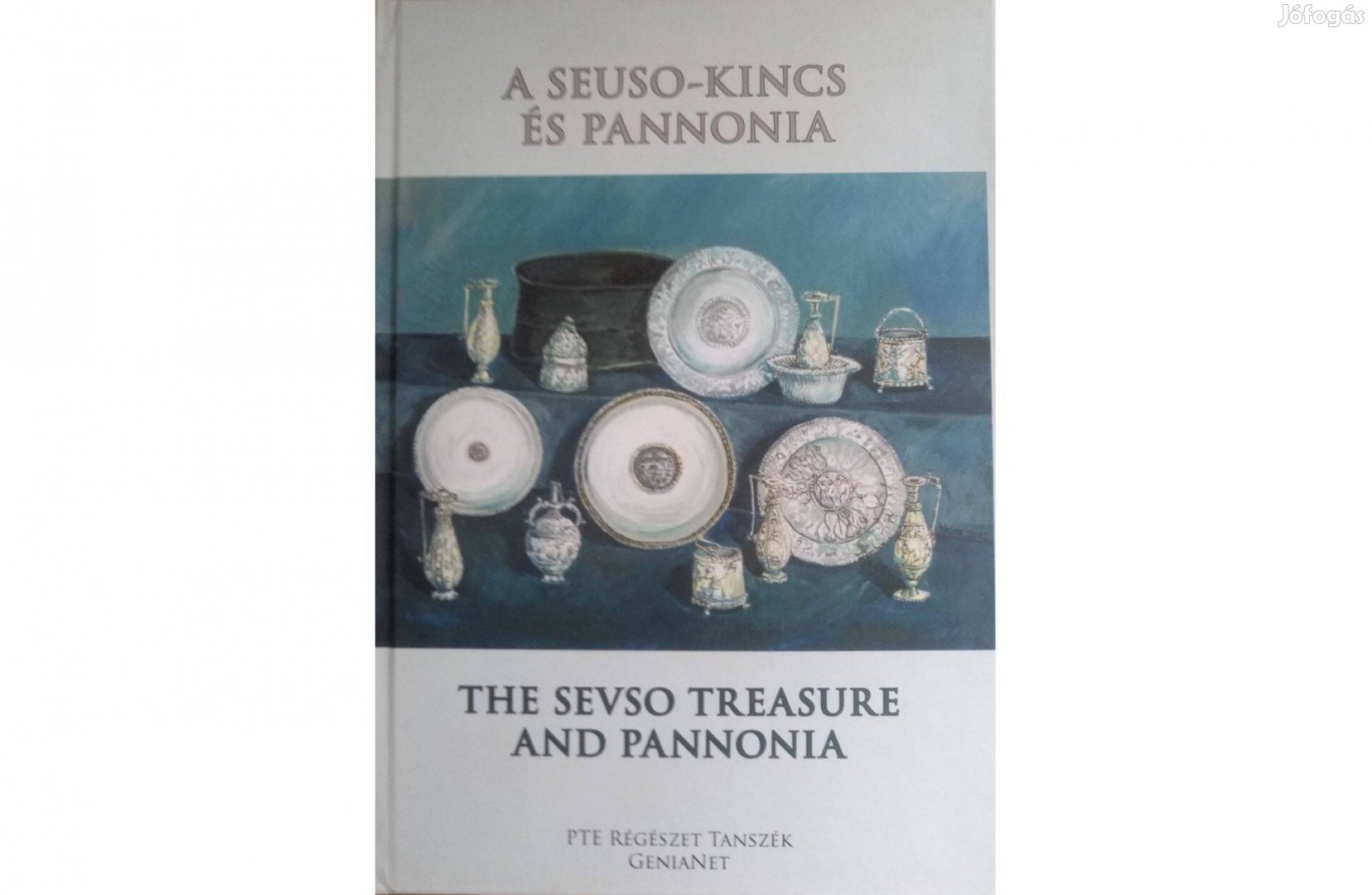 A Seuso kincs és Pannonia The Sevso Treasure and Pannonia