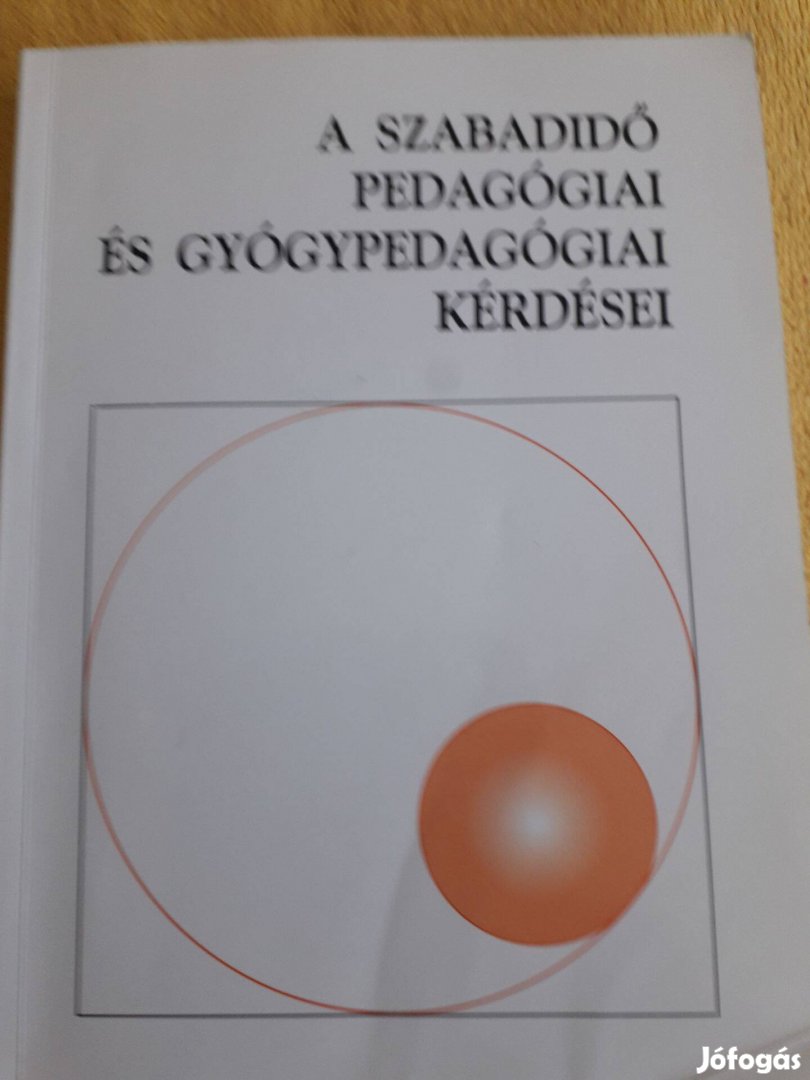 A Szabadidő pedagógiai és gyógypedagógiai kérdései könyv eladó