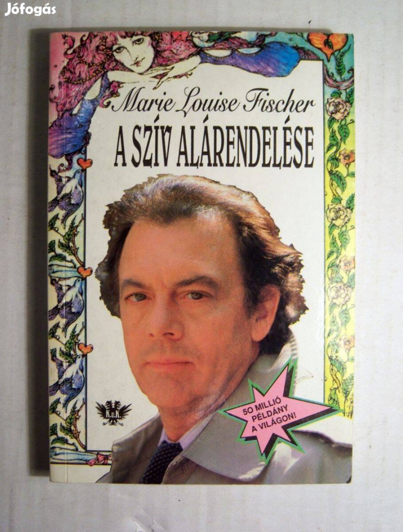 A Szív Alárendelése (Marie Louise Fischer) 1993 (4kép+tartalom)