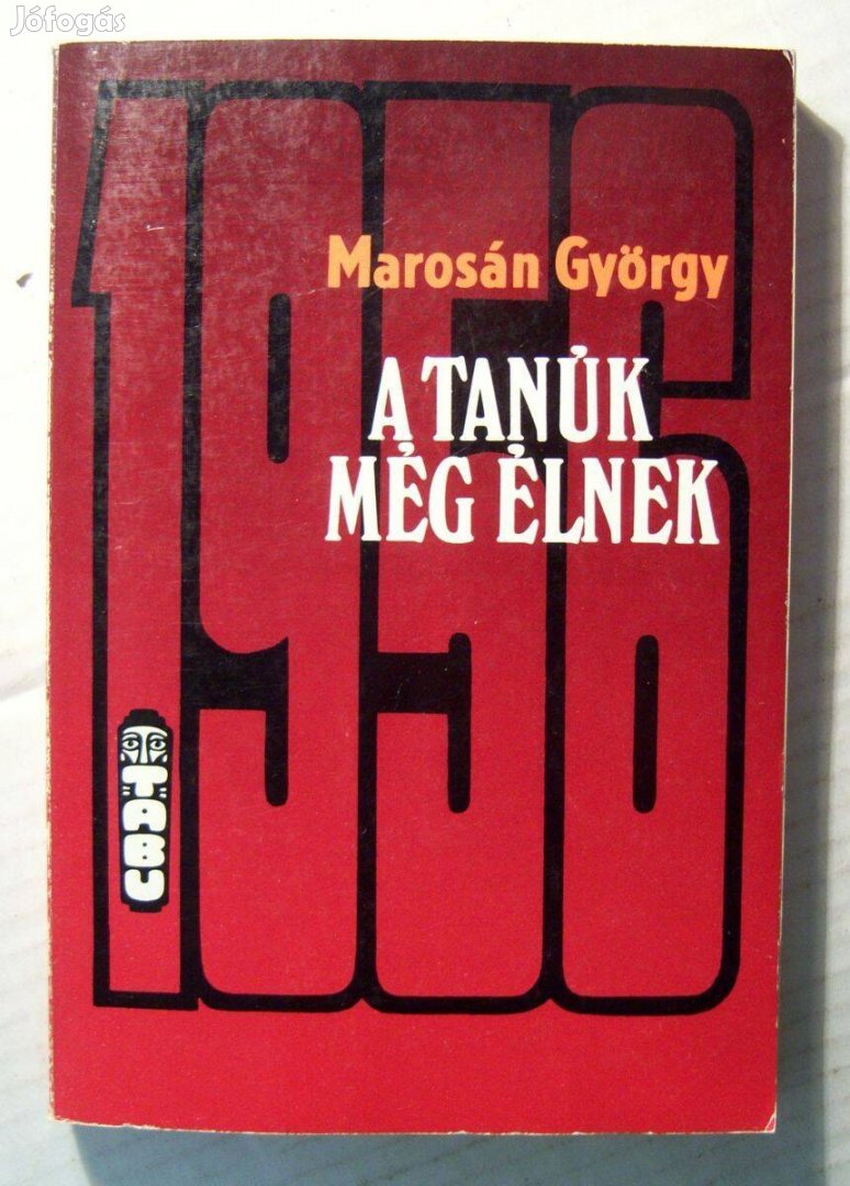 A Tanúk Még Élnek (Marosán György) 1989 (5kép+tartalom)