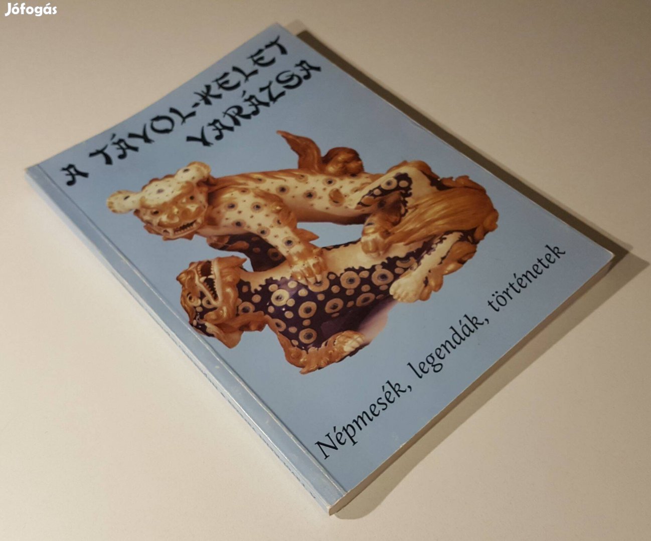A Távol-Kelet varázsa - Népmesék, legendák, történetek