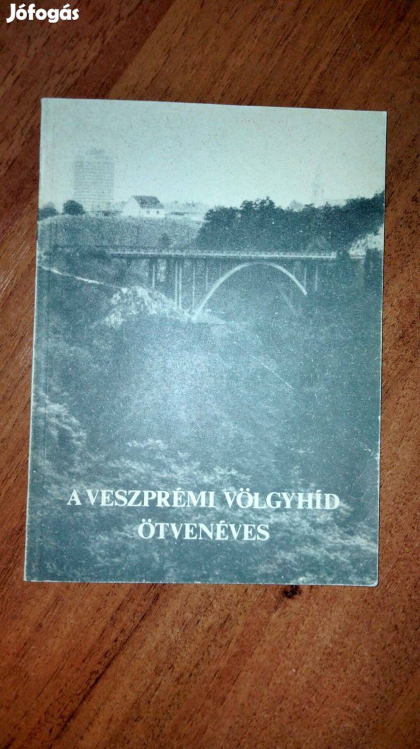A Veszprémi Völgyhíd ötvenéves Az építési és történeti