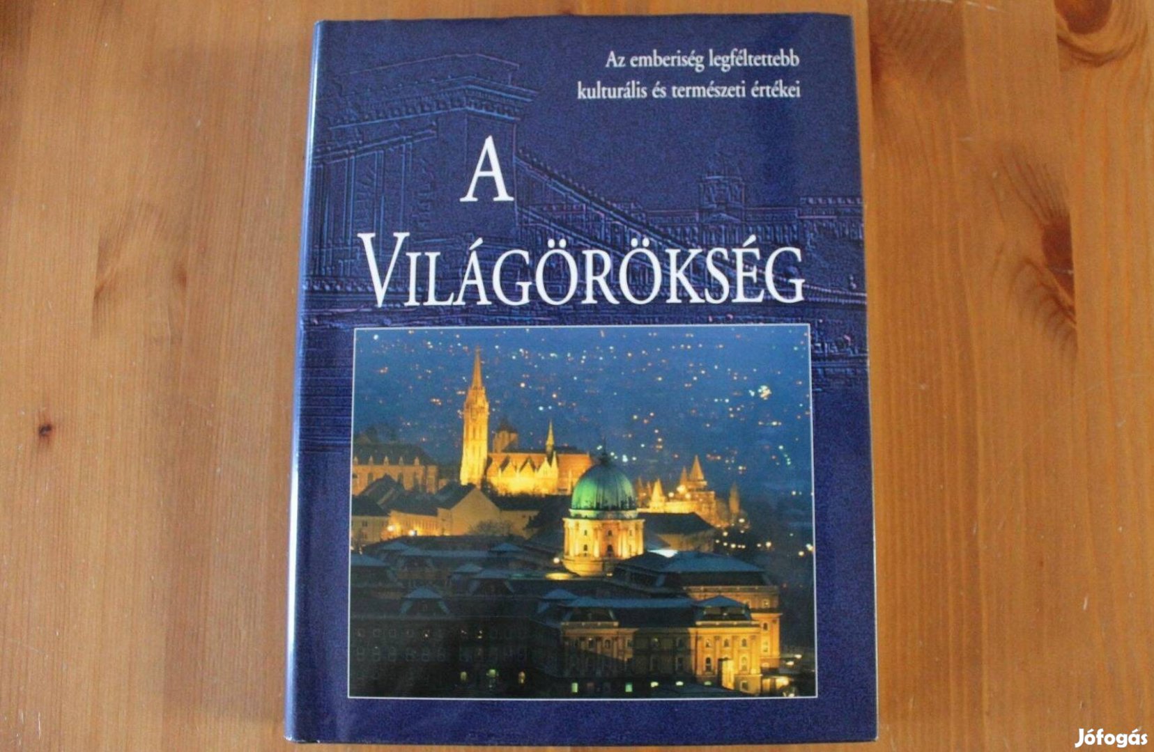 A Világörökség ( Az emberiség legféltettebb értékei )