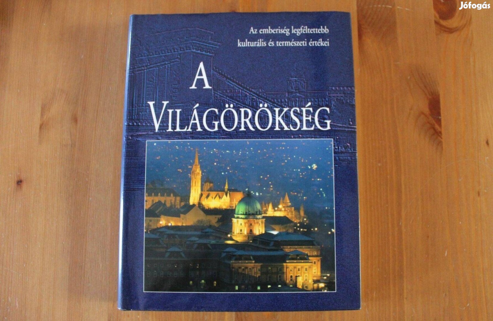 A Világörökség ( Az emberiség legféltettebb értékei )