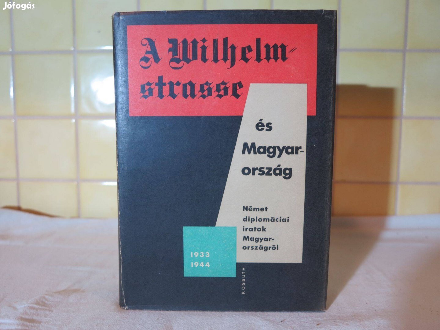 A Wilhelm-strasse és magyarország.1kötet
