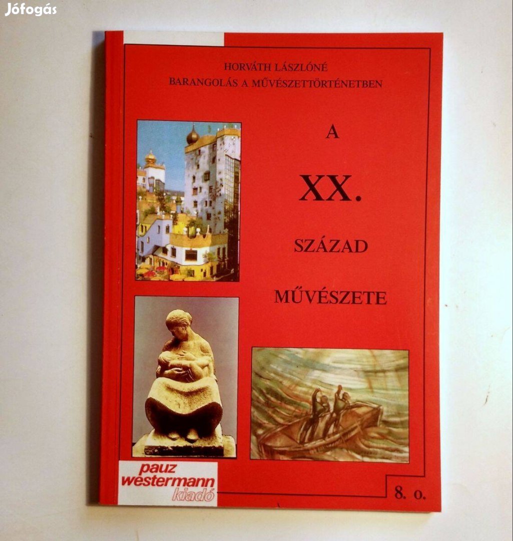 A XX. század Művészete (Horváth Lászlóné) 1999 (7kép+tartalom)