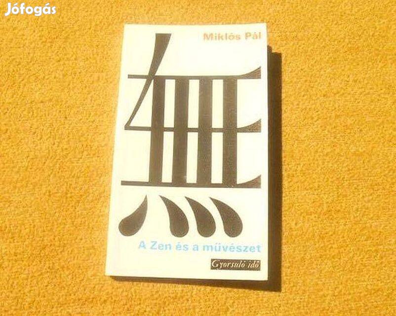 A Zen és a művészet - Miklós Pál - (Új könyv)