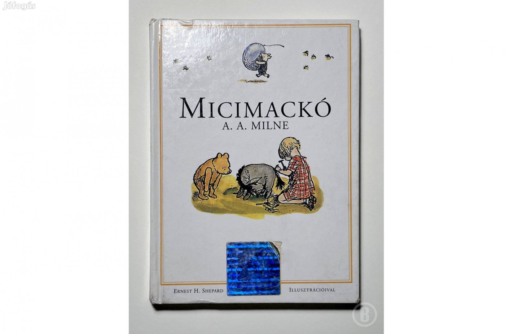 A. A. Milne: Micimackó - A Micimackó kuckója nélkül /Csak személyesen!