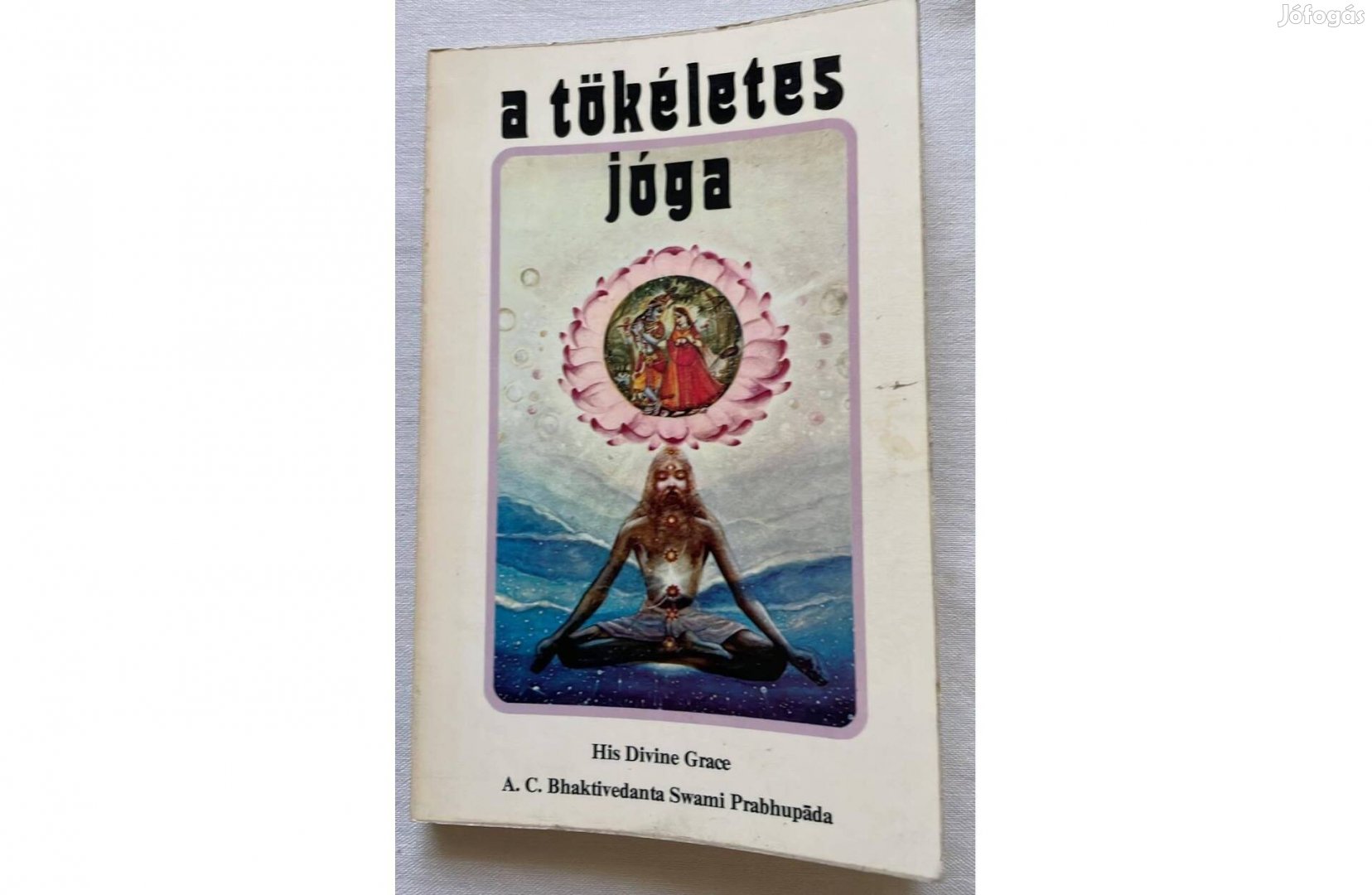 A. C. Bhaktivedánta Swámi Prabhupáda: A tökéletes jóga