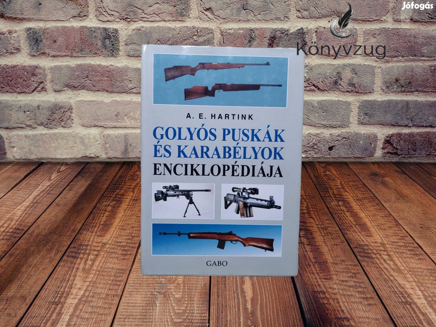 A. E. Hartink - Golyós puskák és karabélyok enciklopédiája