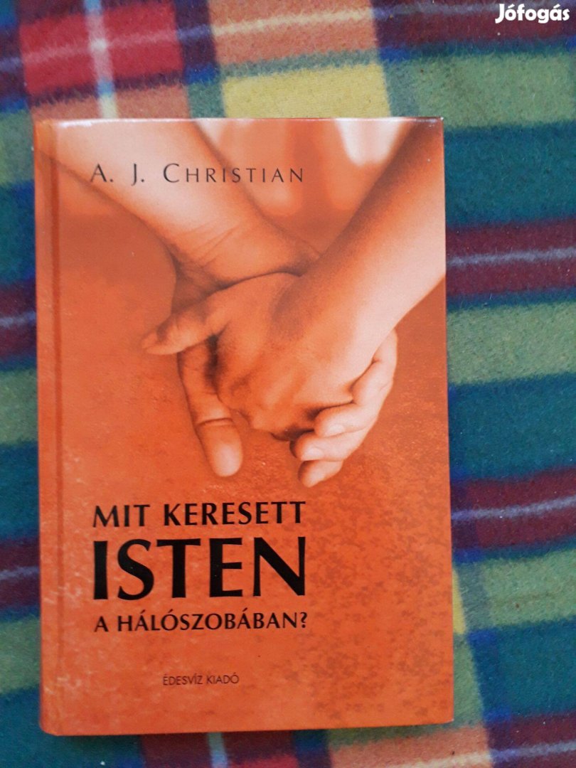 A. J. Christian: Mit keresett Isten a hálószobában?