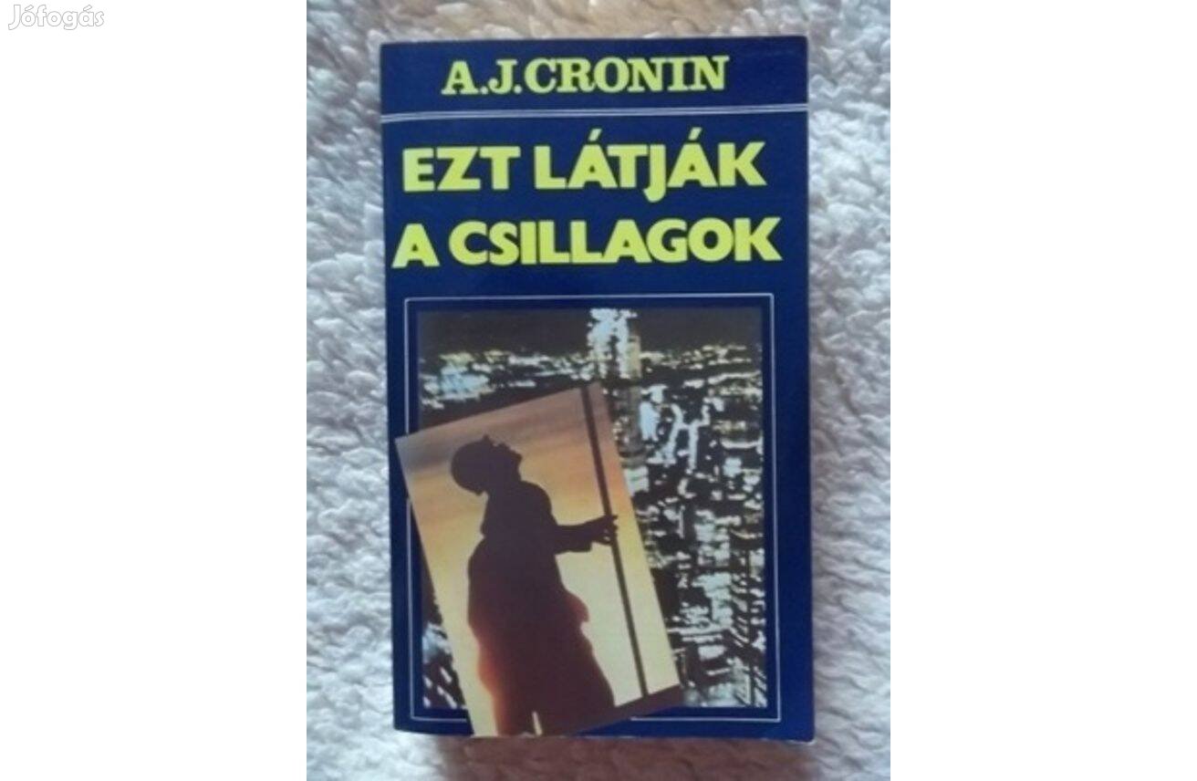 A. J. Cronin: Ezt látják a csillagok