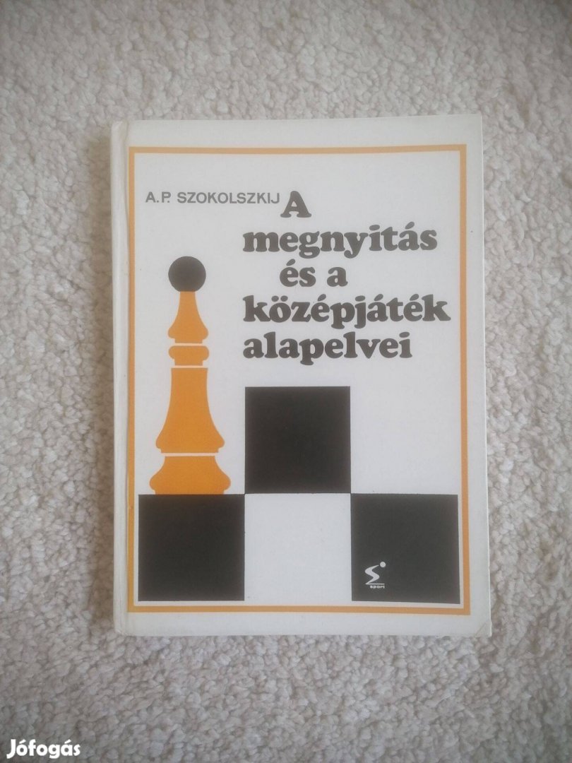 A. P. Szokolszkij: A megnyitás és a középjáték alapelvei