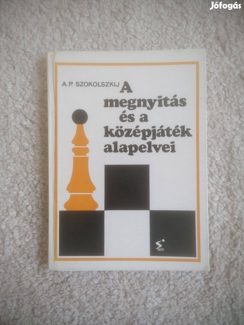 A. P. Szokolszkij: A megnyitás és a középjáték alapelvei