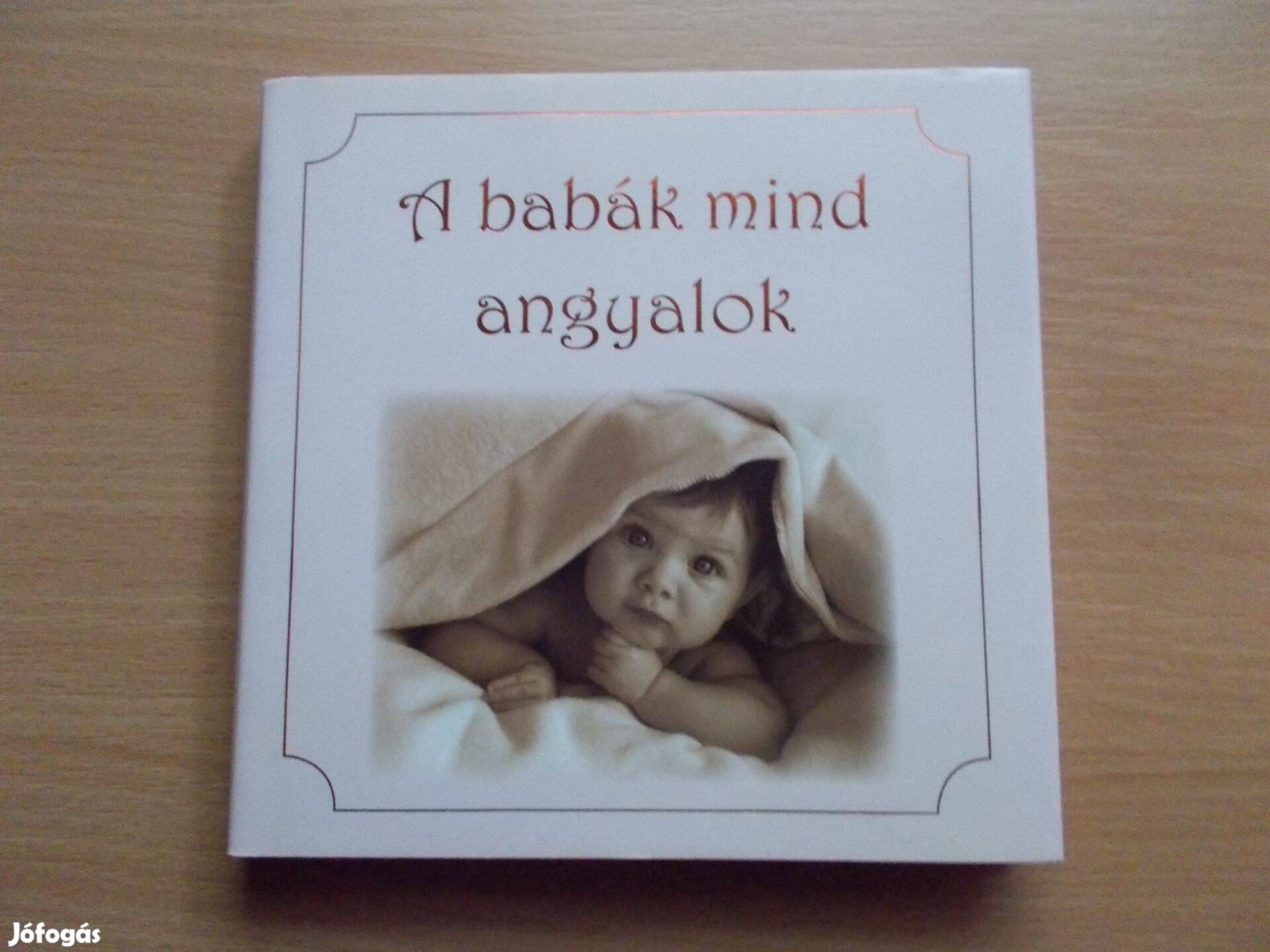 A babák mind angyalok (Fotók rövid bölcsességekkel)