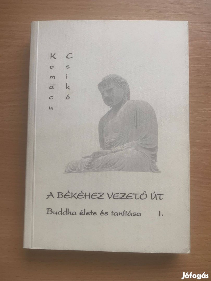 A békéhez vezető út - Buddha élete és tanítása, Komacu Csikó